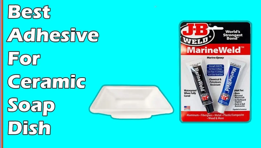 Best Adhesive For Ceramic Soap Dish