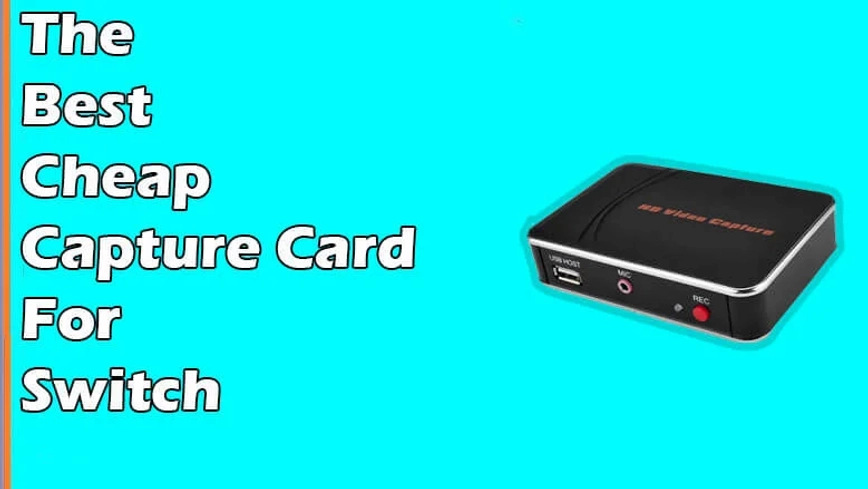  Best Cheap Capture Card For Switch