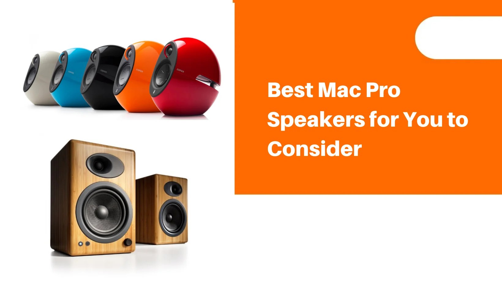 Best Mac Pro Speakers for You to Consider